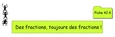 Fiche 42.4- Des fractions, toujours des fractions! Fiche 42.4- Des fractions, toujours des fractions!