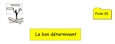 Fiche 30- Le bon déterminant Fiche 30- Le bon déterminant