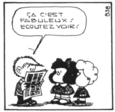 Bande dessinée de Mafalda : un garçon regarde le journal et dit : "Ça c'est fabuleux! Écoutez voir!"