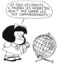 Mafalda: "Et tous ces droits, il faudra les respecter, hein? Pas comme les dix commandements!"