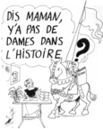 Une mère qui écrit à un bureau et un chevalier qui lui demande: "Dis maman, y'a pas de dames dans l'histoire?"