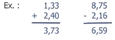 Additions en colonne : 1,33 + 2,40 = 3,73 ; 8,75 - 2,16 = 6,59
