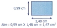 Un rectangle : hauteur = 0,99 cm et largeur = 1,48 cm "Aire : 0,99 cm X 1,48 = 1,47 cm2"