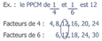 Le PPCM de 1/4 et 1/6 est 12 ; Facteurs de 4 : 4,8,12... Facteurs de 6 : 6,12...