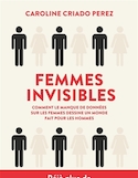 Femmes invisibles : comment le manque de données sur les femmes dessine un monde fait pour les hommes